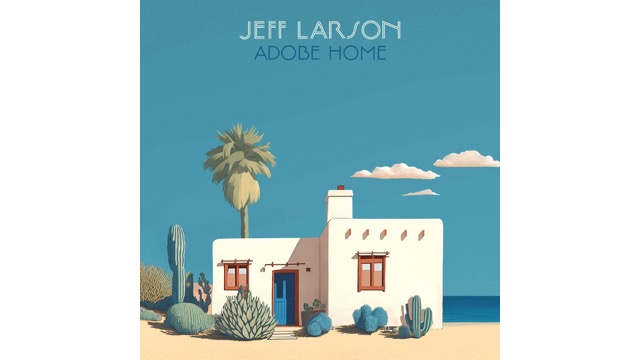 Jeff Larson Announces New Album 'Adobe Home'