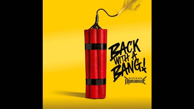 Kissin' Dynamite Back With A Bang