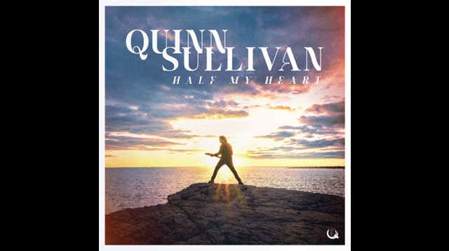 Quinn Sullivan Releases Heart-Wrenching Single 'Half My Heart'