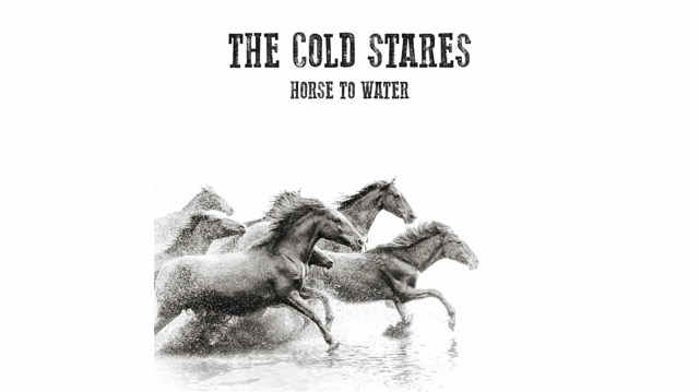 The Cold Stares Go Back To Their Roots With 'Horse To Water'