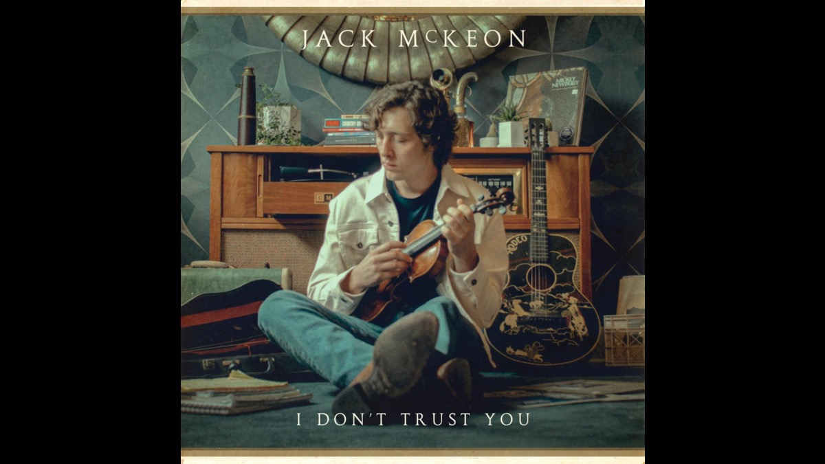 Jack McKeon Delivers Love Song In Reverse With 'I Don't Trust You'