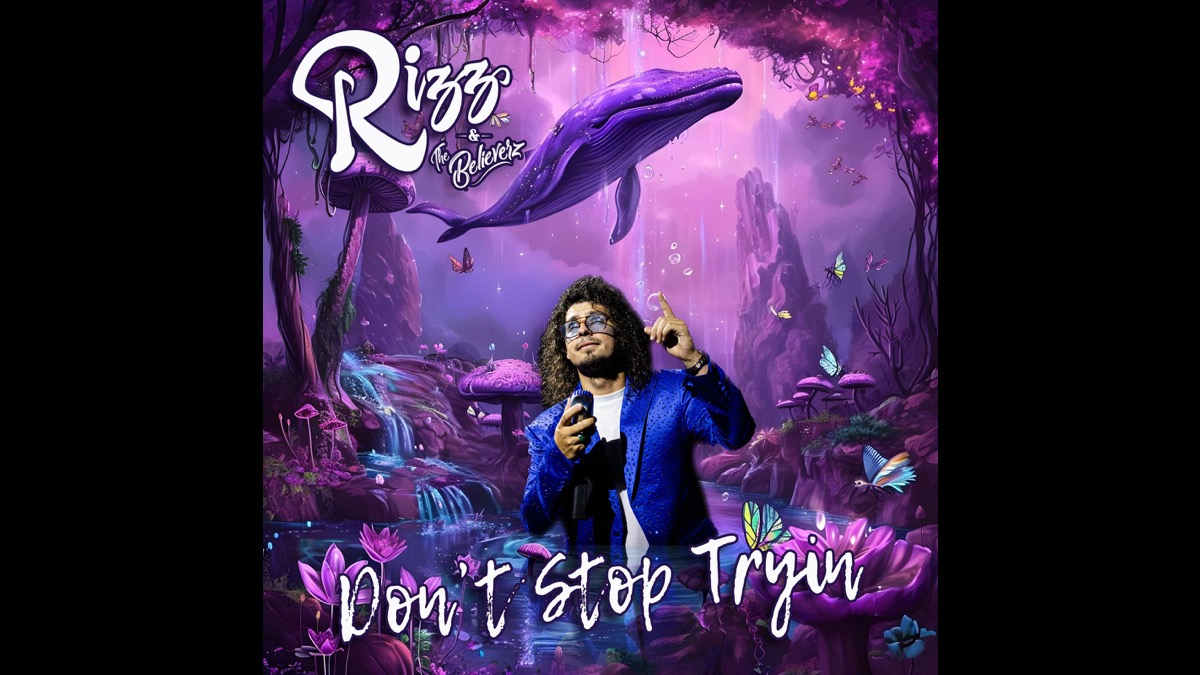 Singled Out: Rizz & The Believerz's Don't Stop Trying