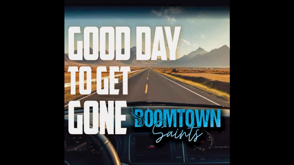 BoomTown Saints Share New Single 'Good Day To Get Gone'