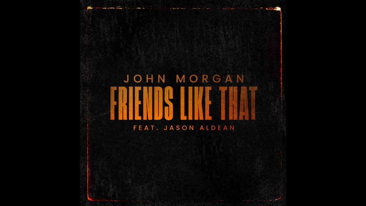 Jason Aldean Helps John Morgan Score At Radio With 'Friends Like That'