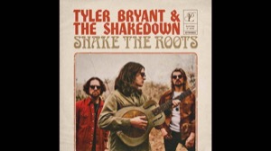 Tyler Bryant & the Shakedown - Shake the Roots
