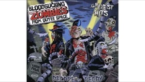 Bloodsucking Zombies from Outer Space - 2 Decades of Decay